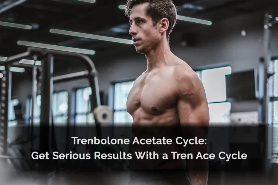 Trenbolone Acetate Cycle