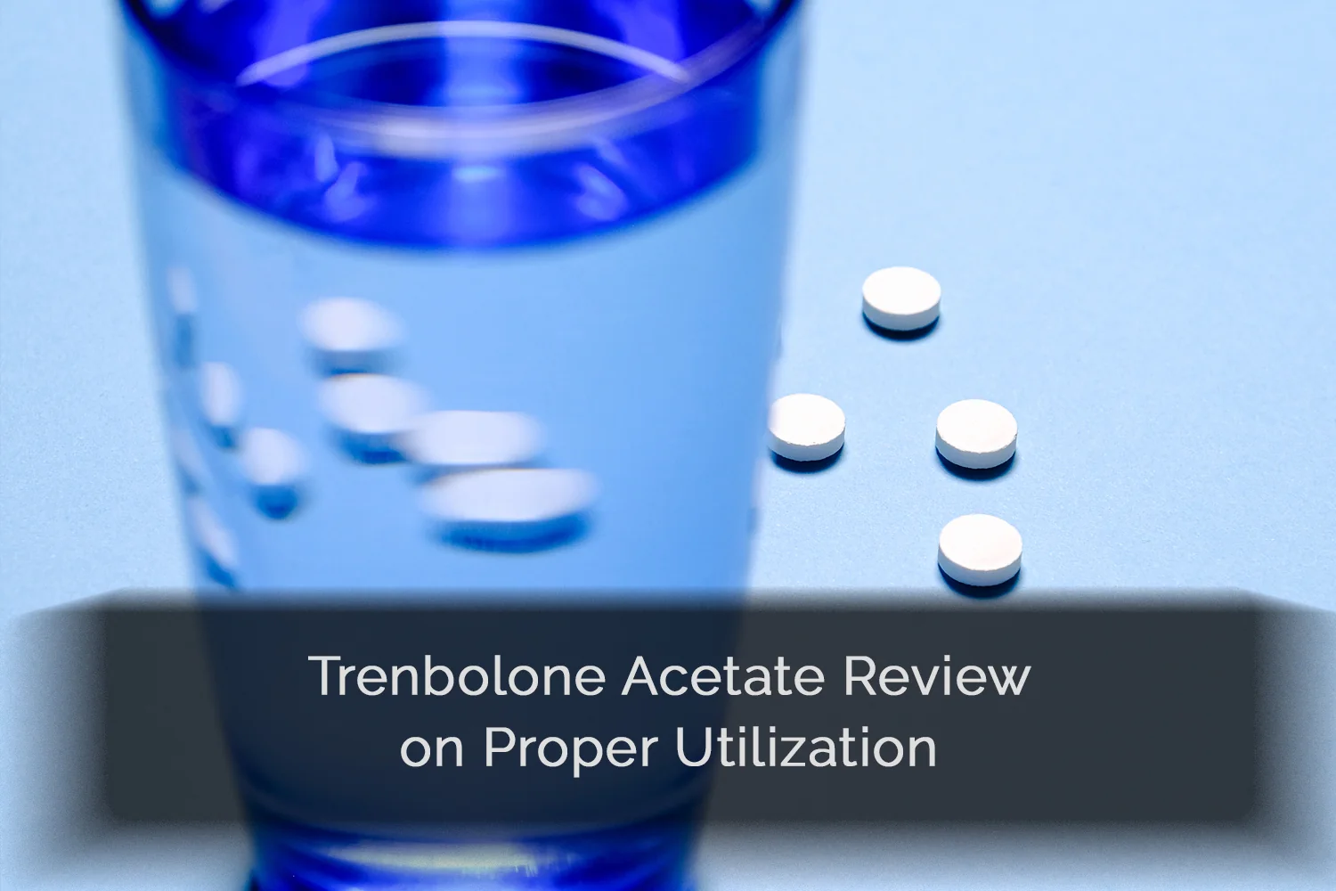 Trenbolone Acetate Proper Utilization