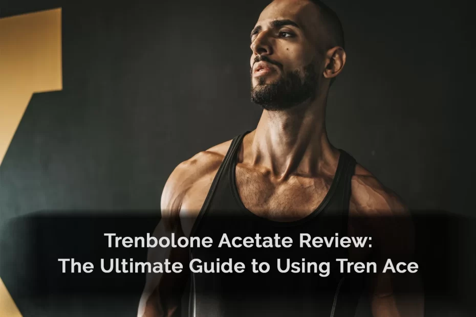 Trenbolone Acetate Review